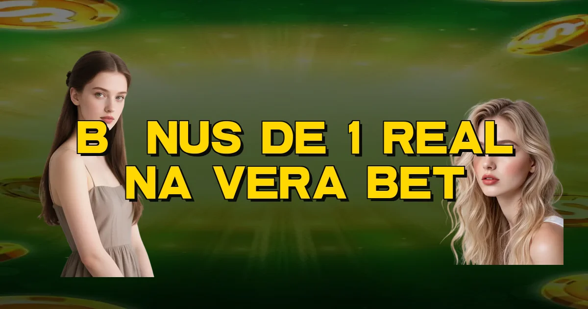 Bônus De 1 Real Na Vera Bet Oficial