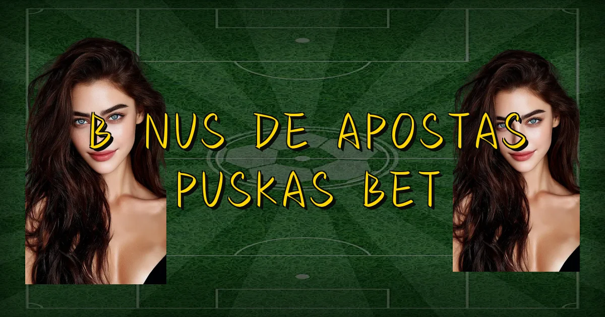 Bônus De Apostas Puskas Bet Oficial