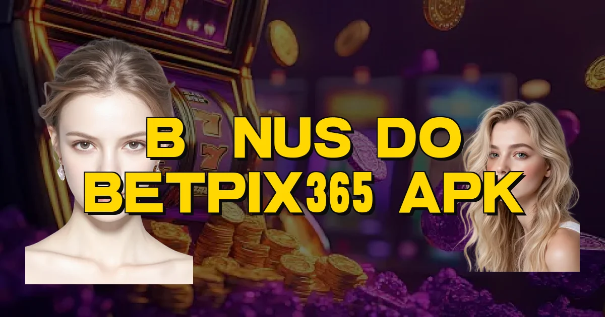 Bônus Do Betpix365 Apk Oficial
