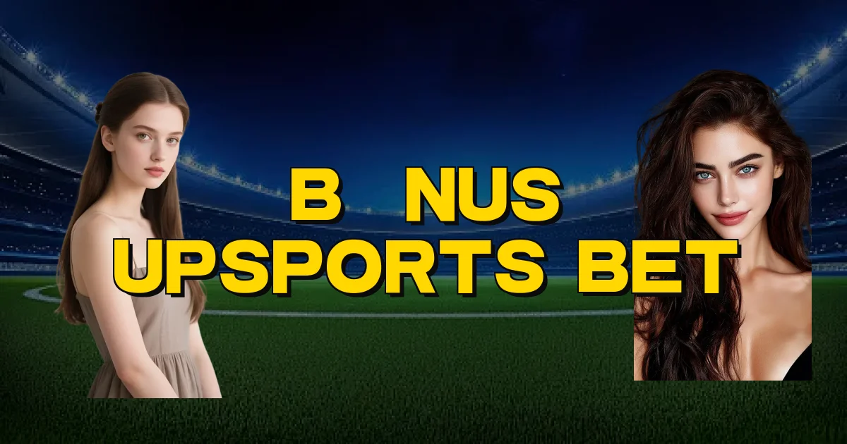 Bônus Upsports Bet Oficial