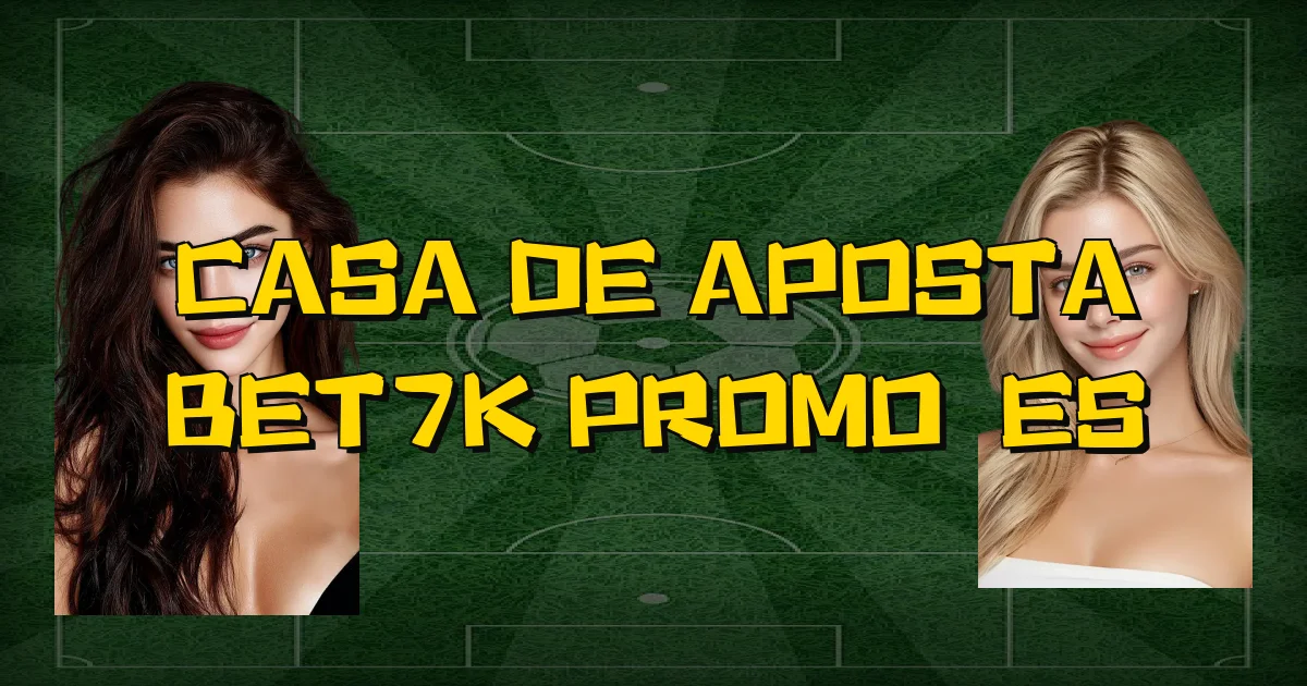 Casa De Aposta Bet7K Promoções Oficial