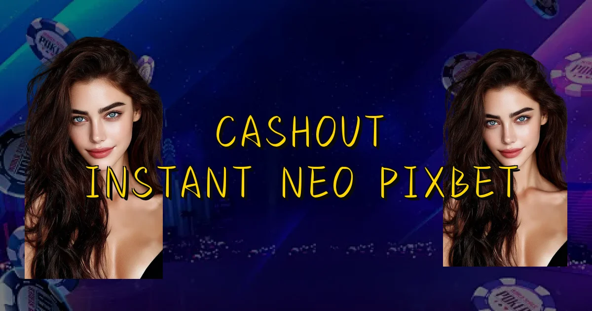 Cashout Instantâneo Pixbet Oficial