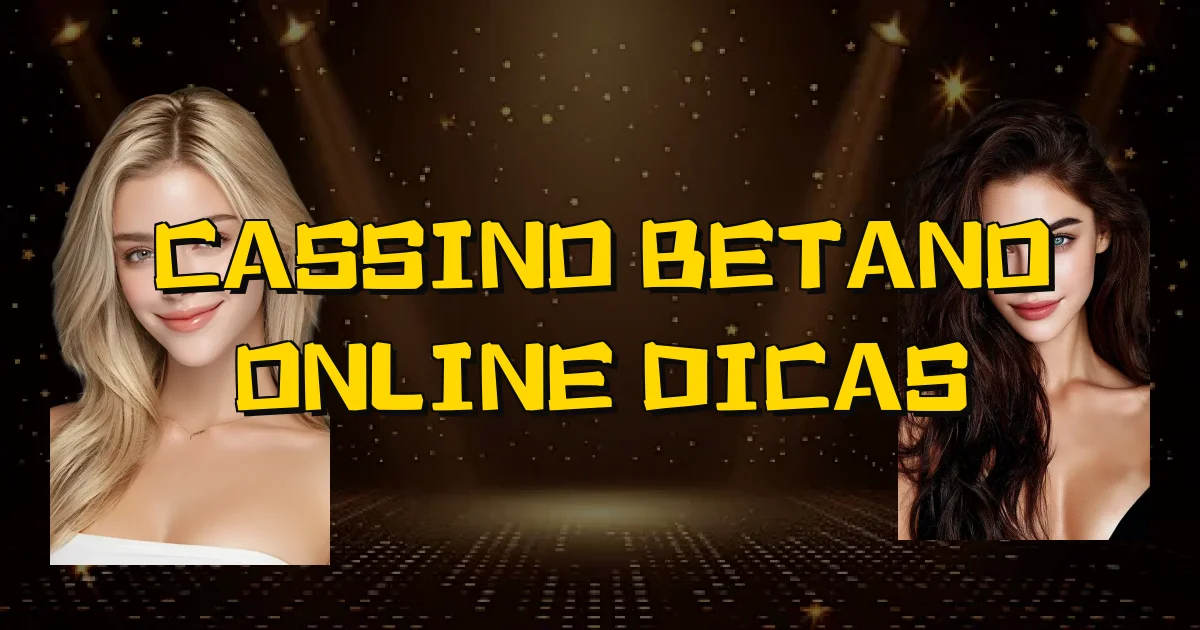 Cassino Betano Online Dicas Oficial