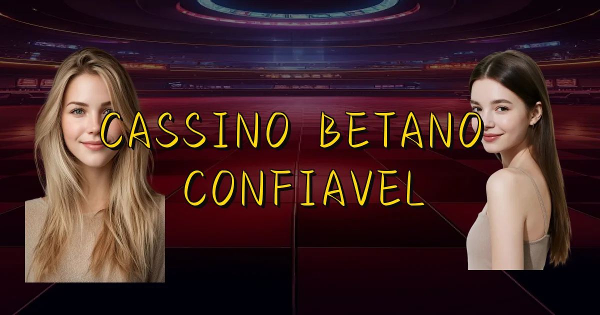 Cassino Betano É Confiavel Oficial