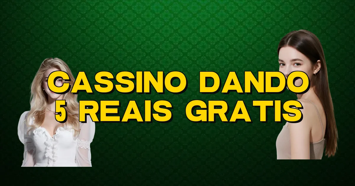 Cassino Dando 5 Reais Gratis Oficial