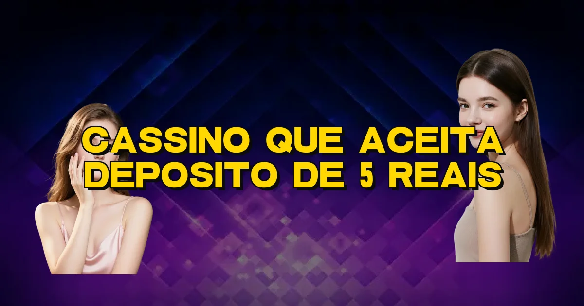 Cassino Que Aceita Deposito De 5 Reais Oficial