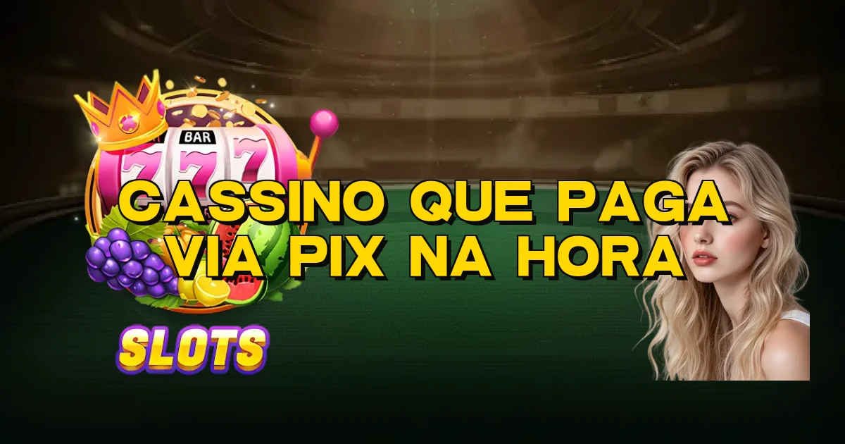 Cassino Que Paga Via Pix Na Hora Oficial