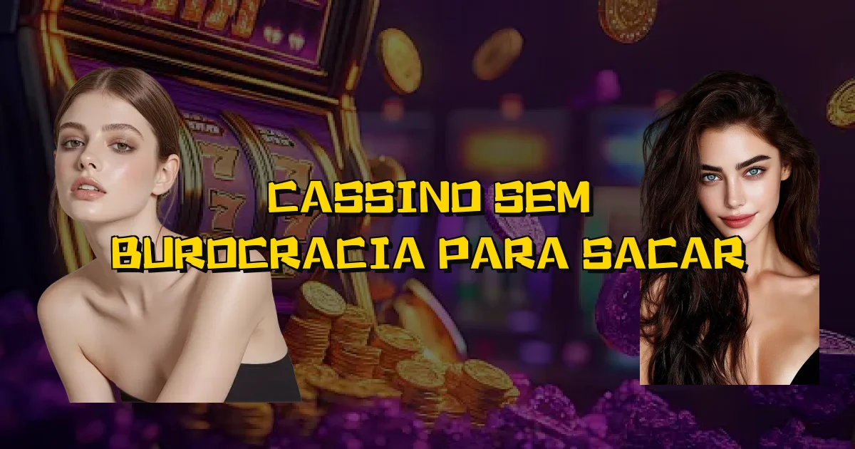 Cassino Sem Burocracia Para Sacar Oficial