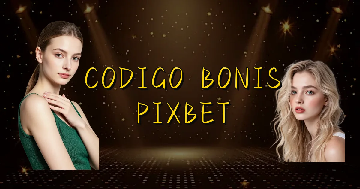 Codigo Bonis Pixbet Oficial