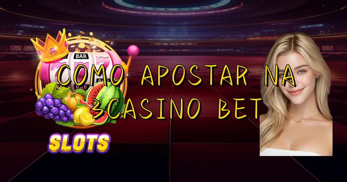Como Apostar Na 3Casino Bet Oficial