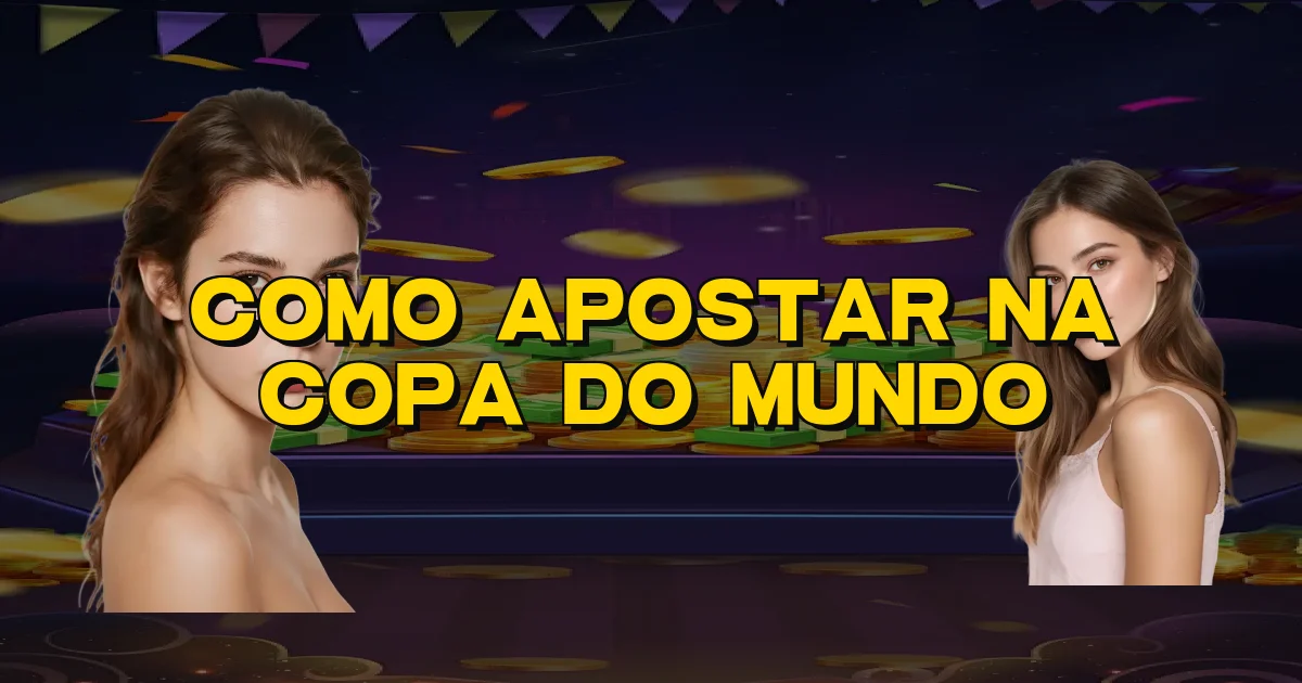 Como Apostar Na Copa Do Mundo Oficial