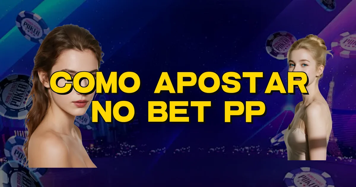 Como Apostar No Bet Pp Oficial