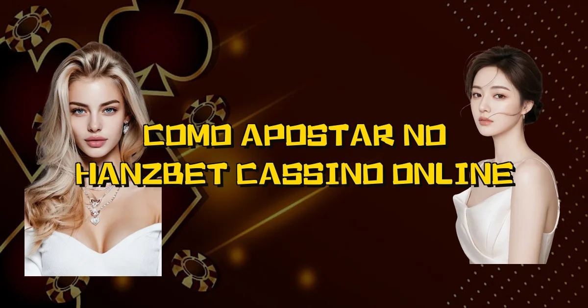 Como Apostar No Hanzbet Cassino Online Oficial