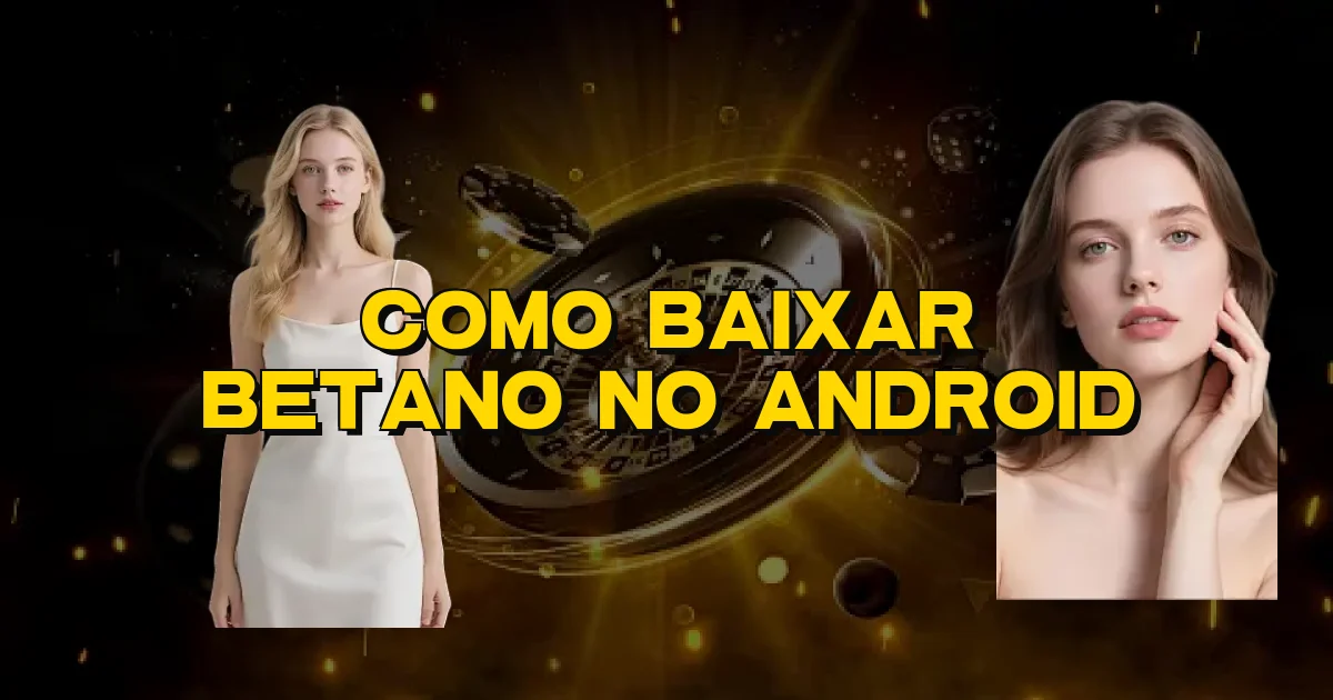 Como Baixar Betano No Android Oficial