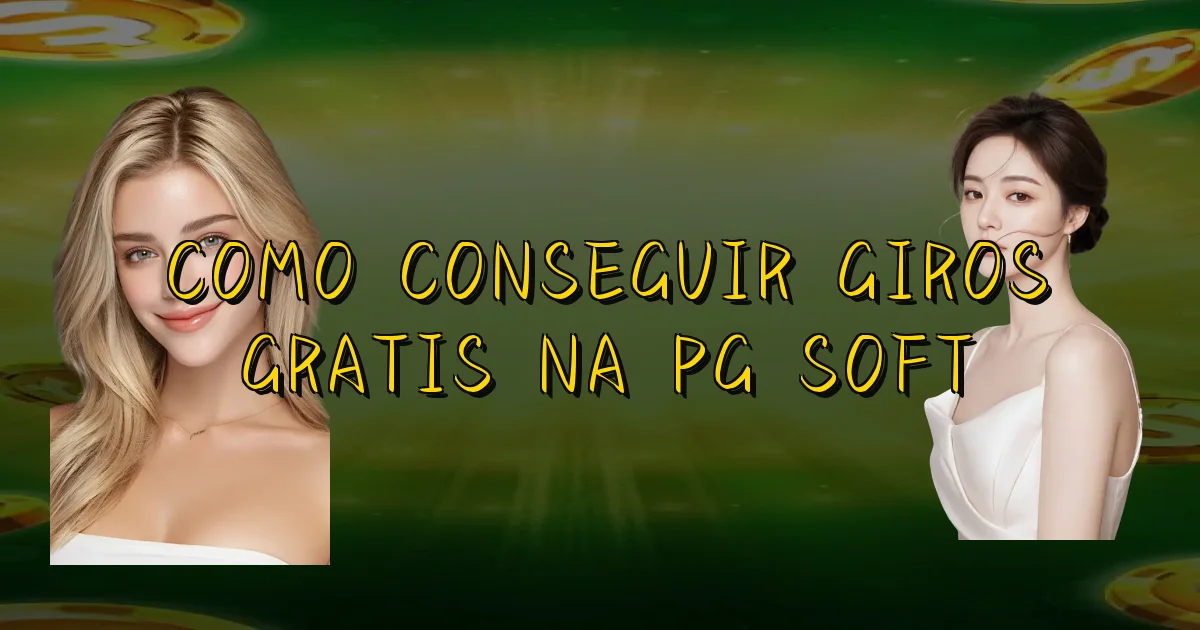 Como Conseguir Giros Gratis Na Pg Soft Oficial
