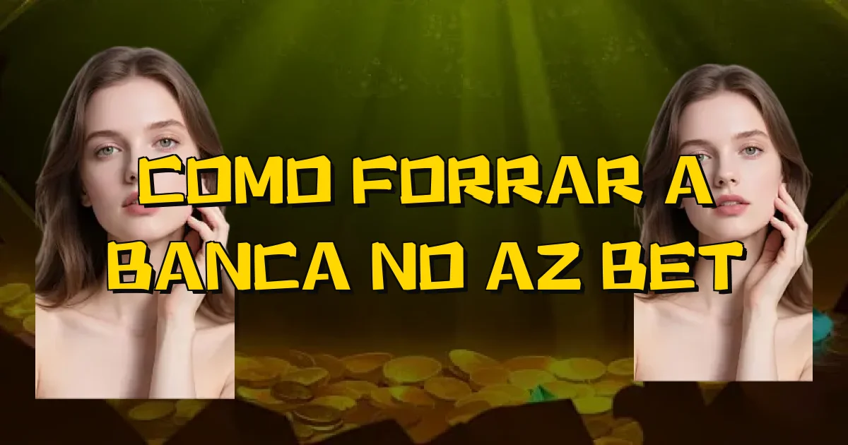 Como Forrar A Banca No Az Bet Oficial