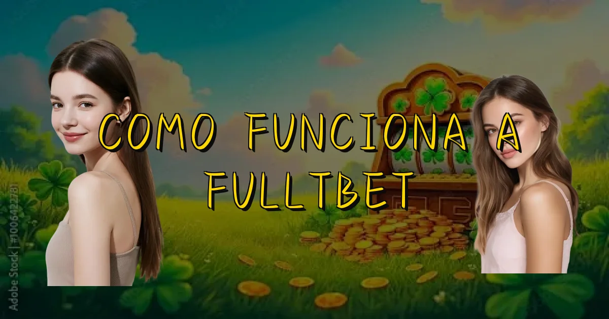Como Funciona A Fulltbet Oficial