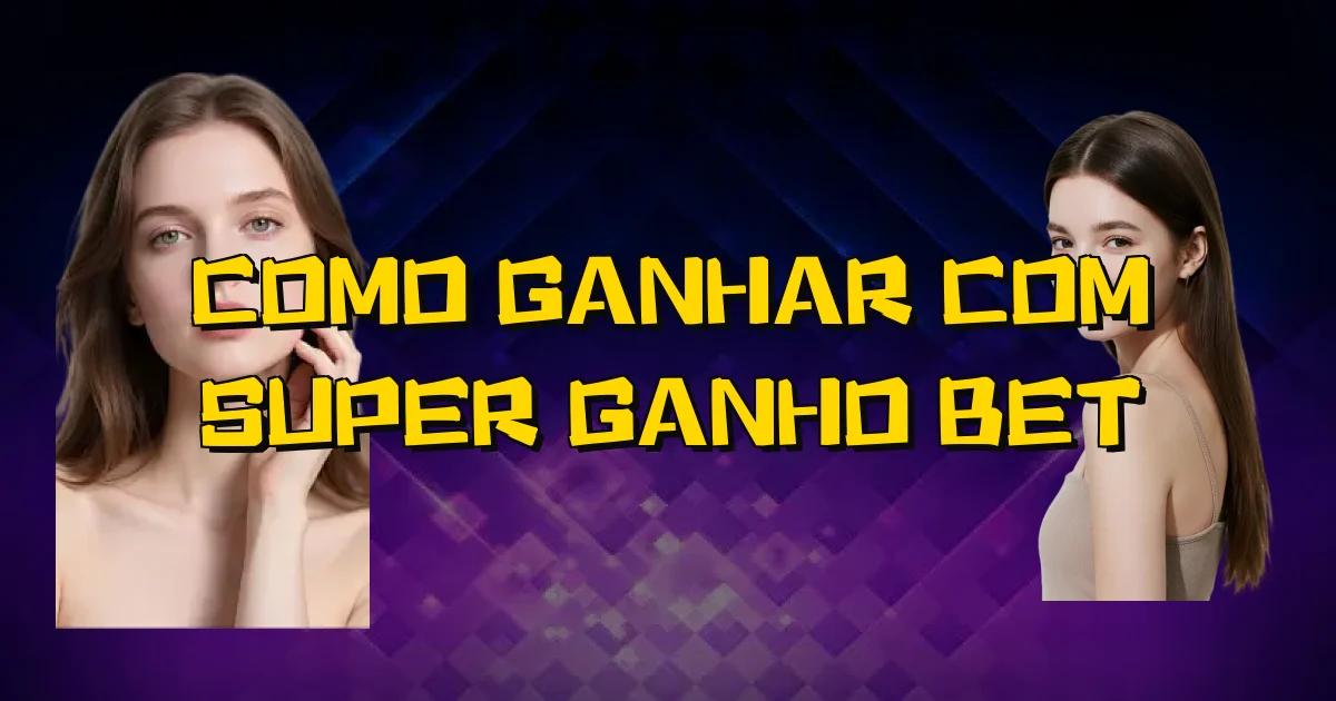 Como Ganhar Com Super Ganho Bet Oficial