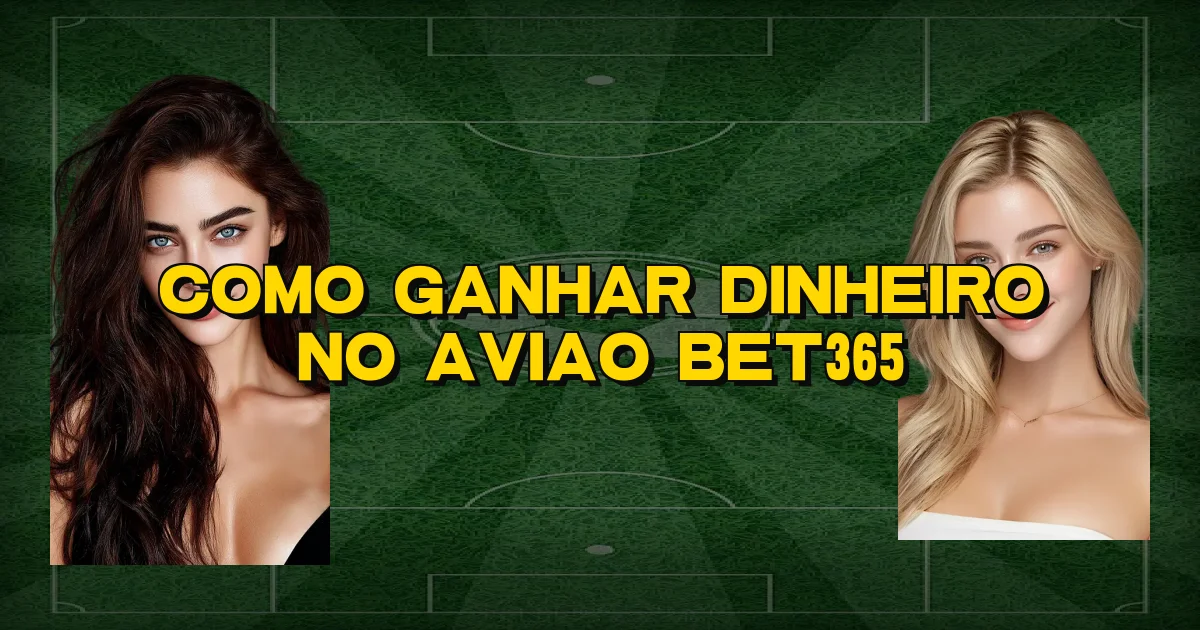 Como Ganhar Dinheiro No Aviao Bet365 Oficial