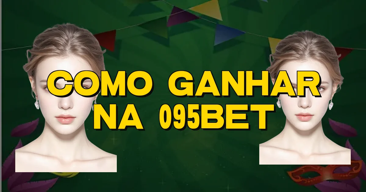 Como Ganhar Na 095Bet Oficial