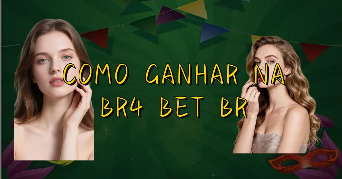 Como Ganhar Na Br4 Bet Br Oficial