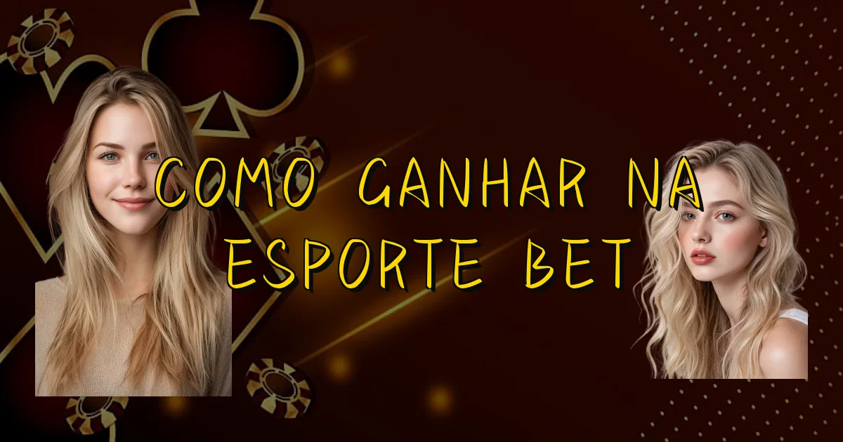 Como Ganhar Na Esporte Bet Oficial