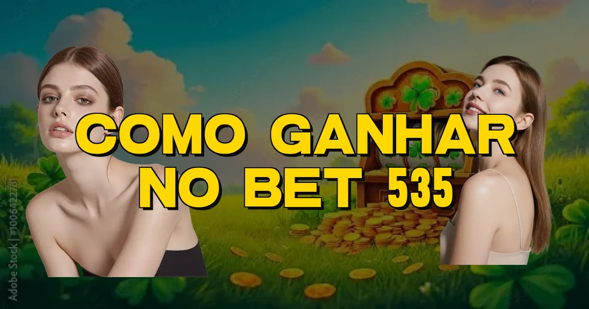 Como Ganhar No Bet 535 Oficial