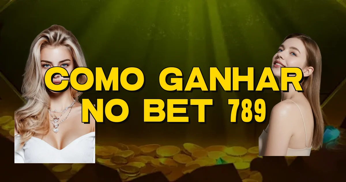 Como Ganhar No Bet 789 Oficial