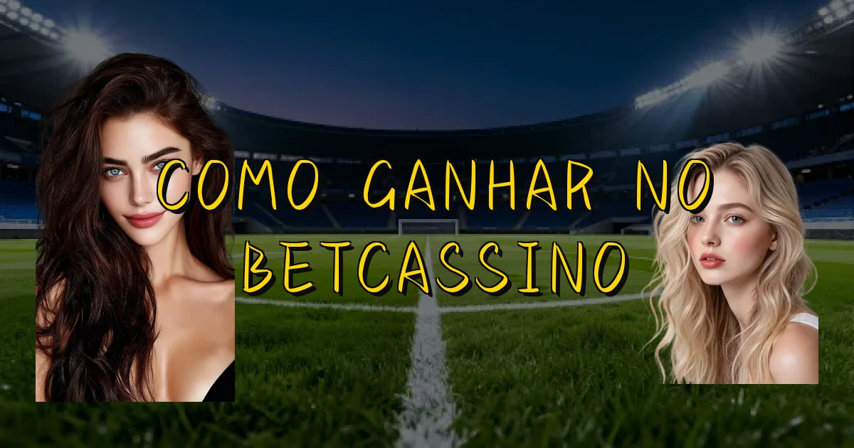 Como Ganhar No Betcassino Oficial
