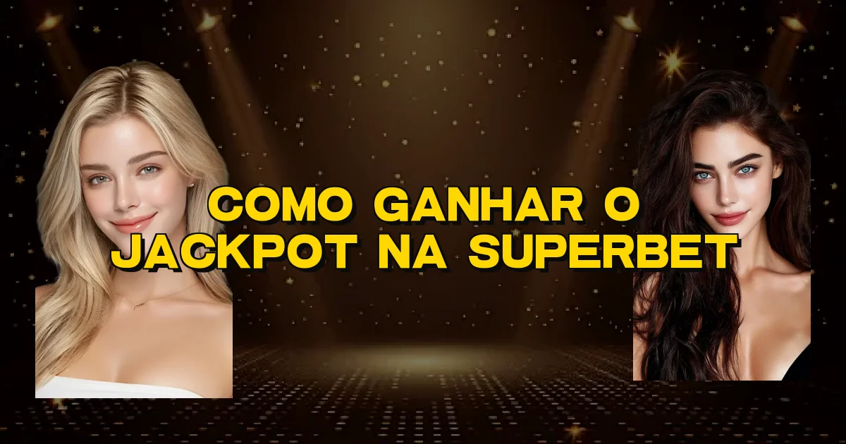 Como Ganhar O Jackpot Na Superbet Oficial