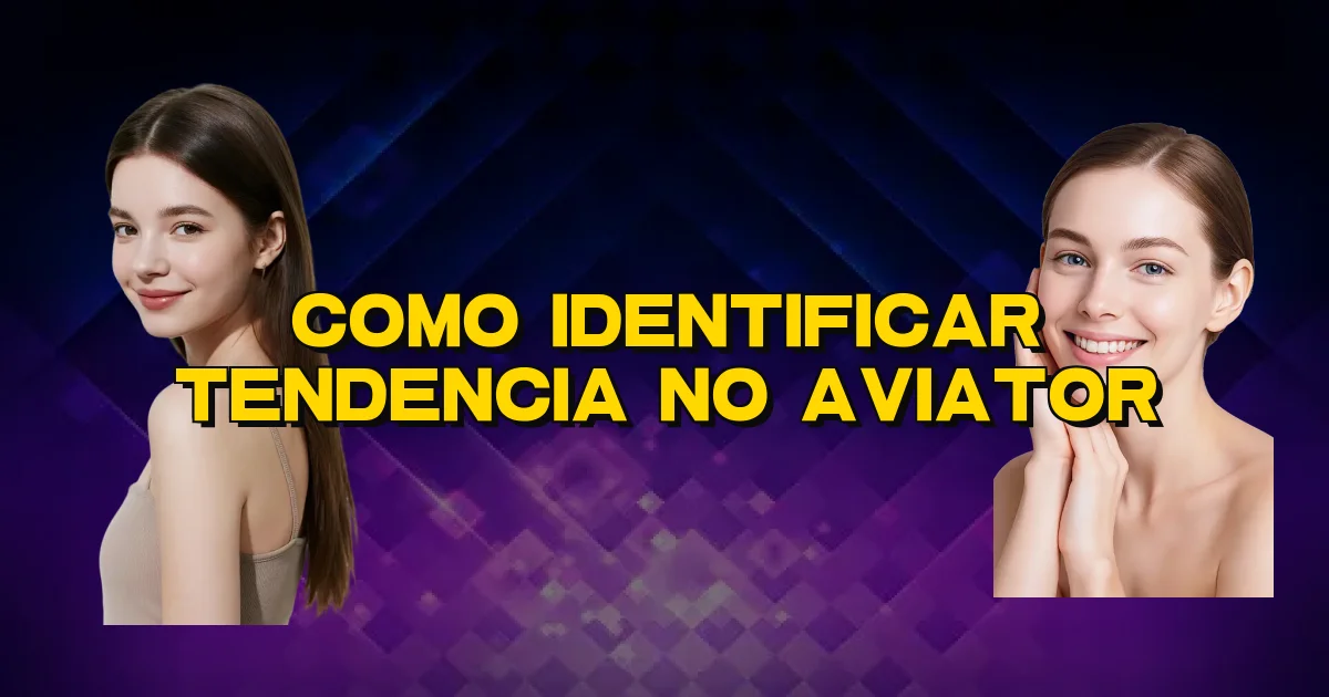 Como Identificar Tendencia No Aviator Oficial