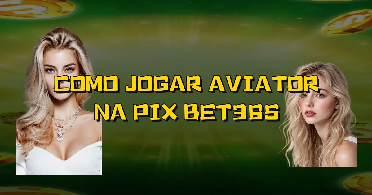 Como Jogar Aviator Na Pix Bet365 Oficial