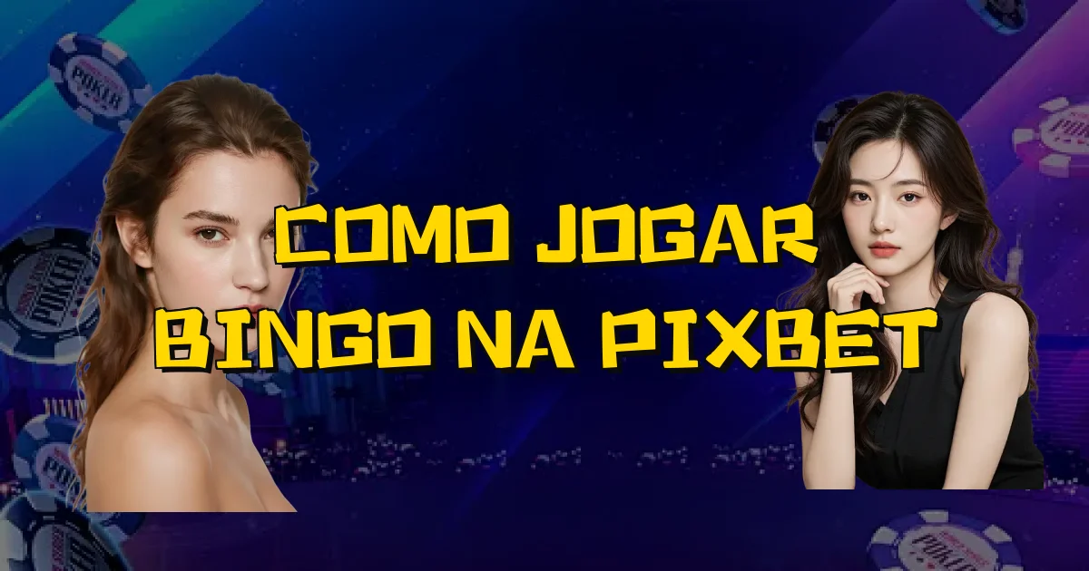 Como Jogar Bingo Na Pixbet Oficial