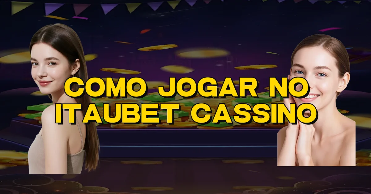Como Jogar No Itaubet Cassino Oficial