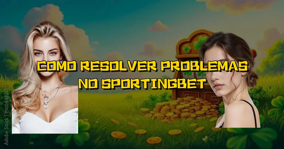 Como Resolver Problemas No Sportingbet Oficial