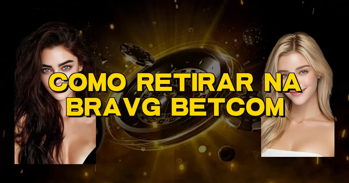 Como Retirar Na Bravg Betcom Oficial