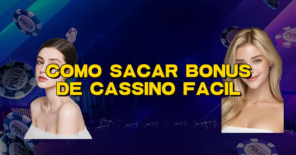 Como Sacar Bonus De Cassino Facil Oficial