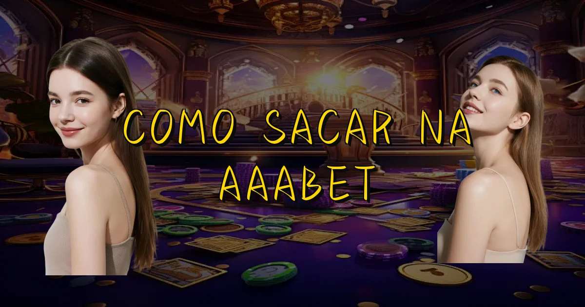 Como Sacar Na Aaabet Oficial