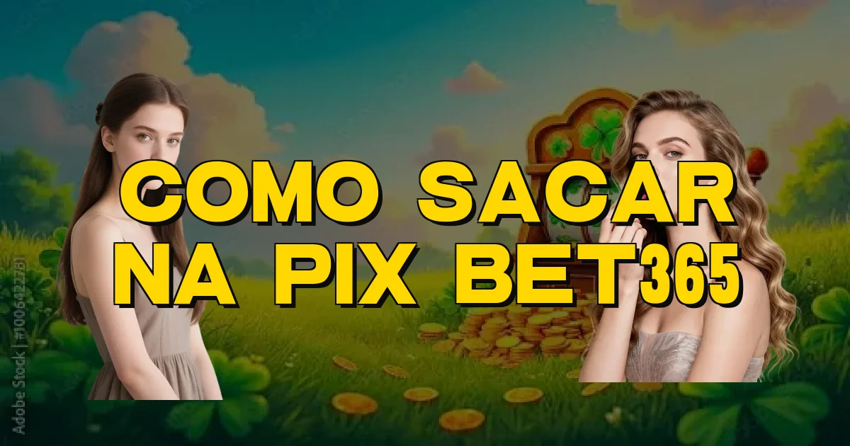 Como Sacar Na Pix Bet365 Oficial