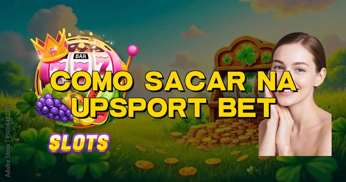 Como Sacar Na Upsport Bet Oficial