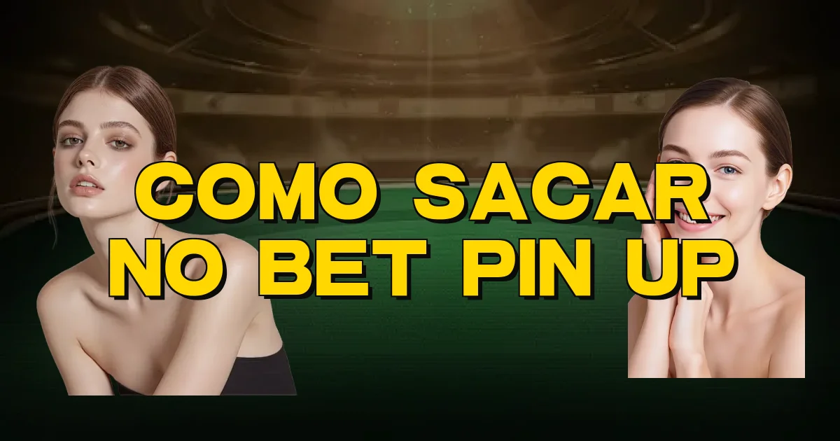 Como Sacar No Bet Pin Up Oficial