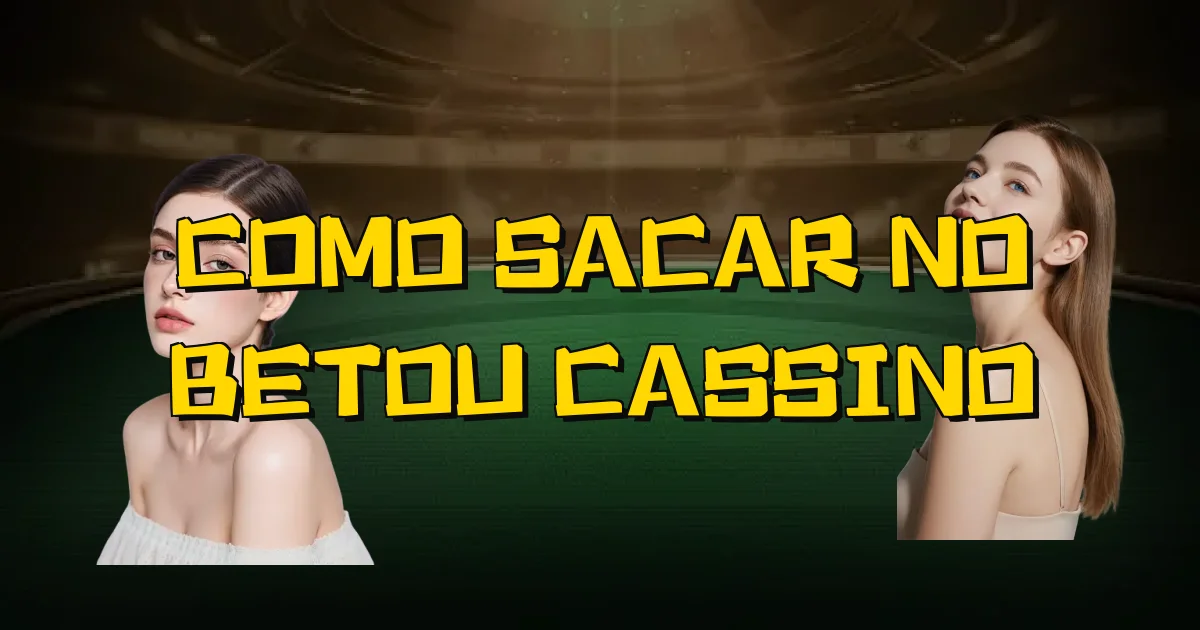 Como Sacar No Betou Cassino Oficial