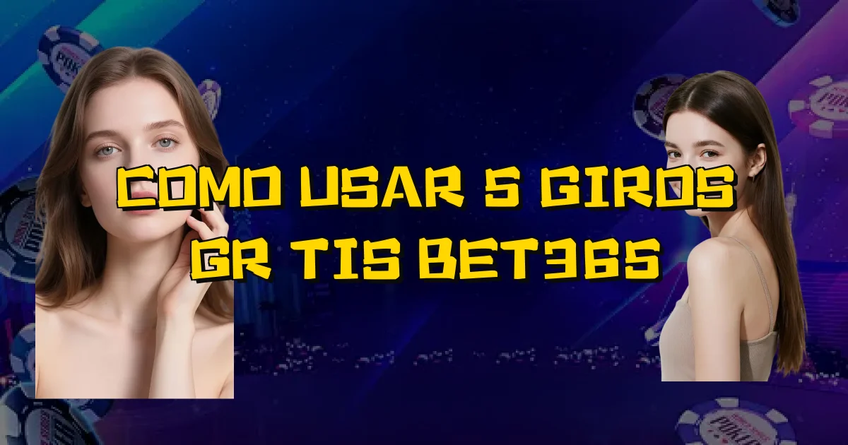 Como Usar 5 Giros Grátis Bet365 Oficial