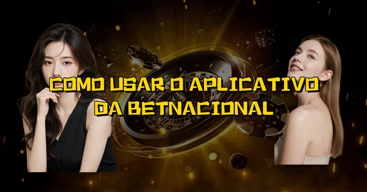 Como Usar O Aplicativo Da Betnacional Oficial