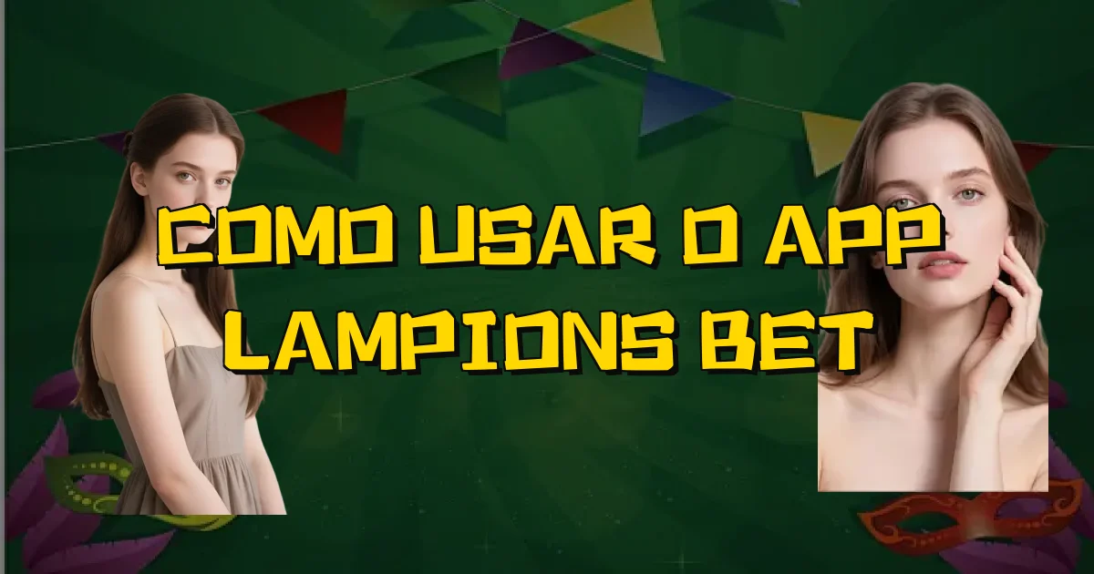 Como Usar O App Lampions Bet Oficial