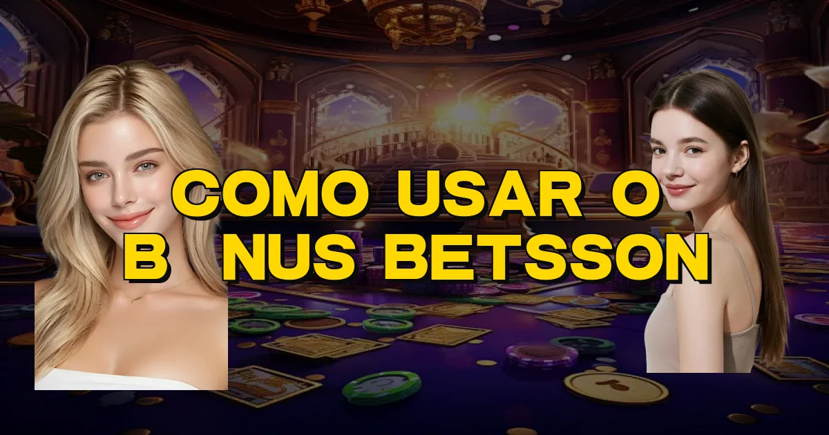 Como Usar O Bônus Betsson Oficial