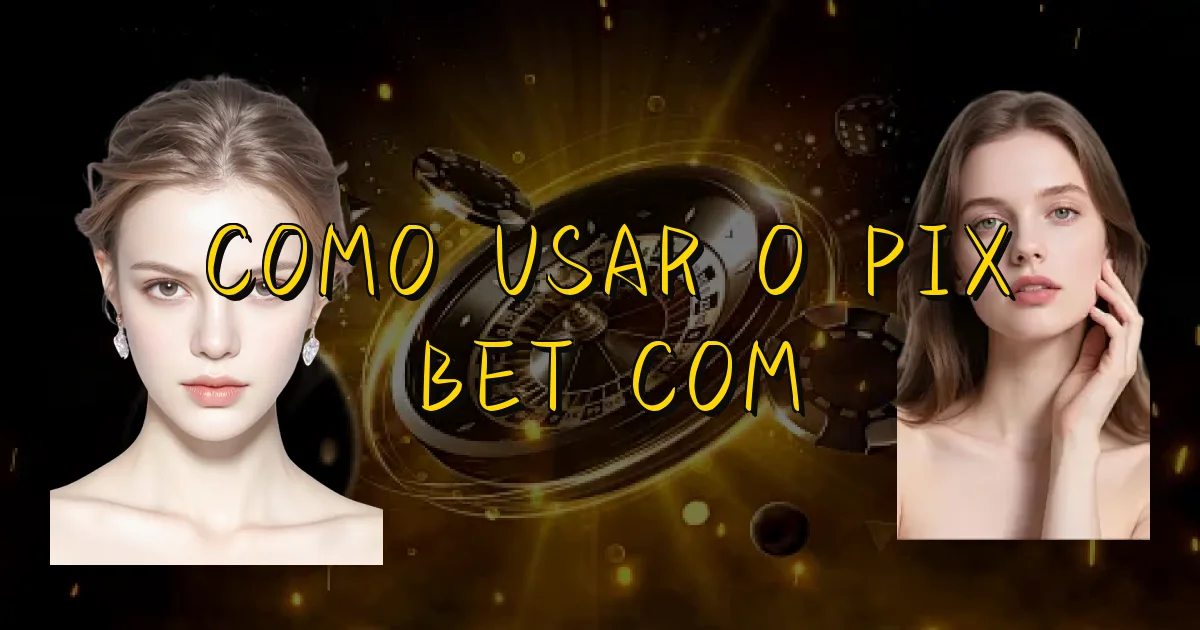 Como Usar O Pix Bet Com Oficial
