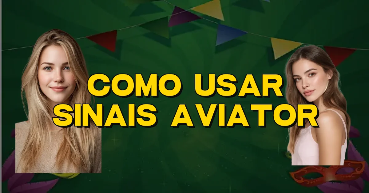 Como Usar Sinais Aviator Oficial