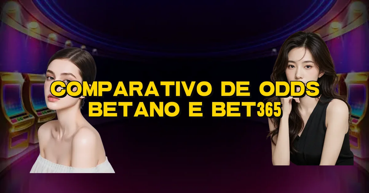 Comparativo De Odds Betano E Bet365 Oficial