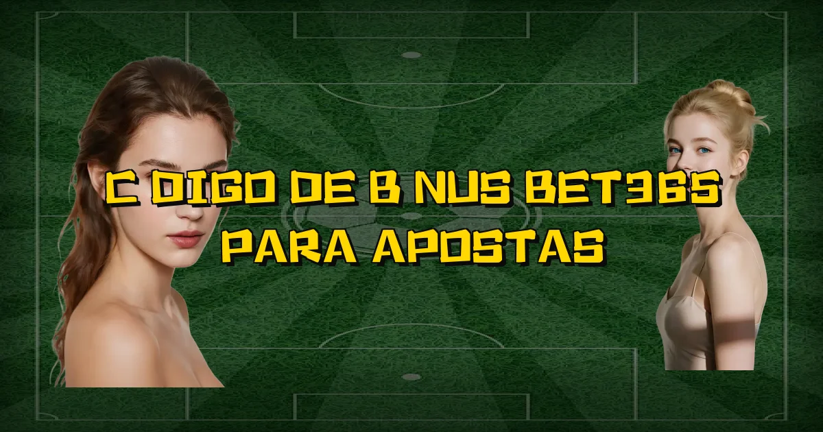 Código De Bônus Bet365 Para Apostas Oficial